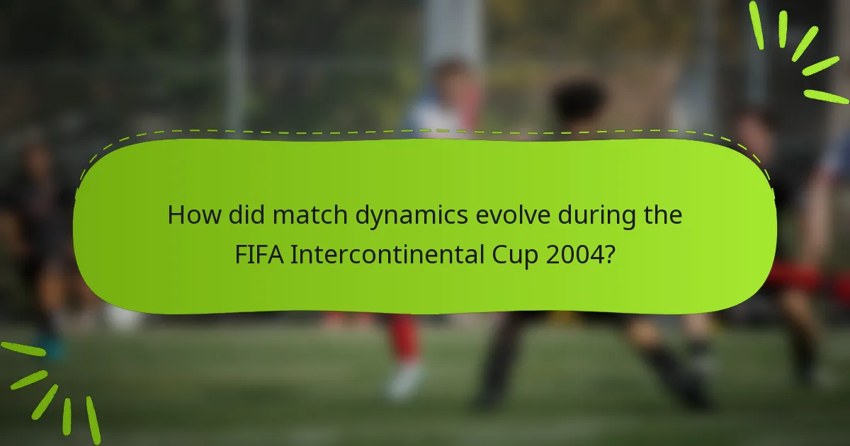 How did match dynamics evolve during the FIFA Intercontinental Cup 2004?