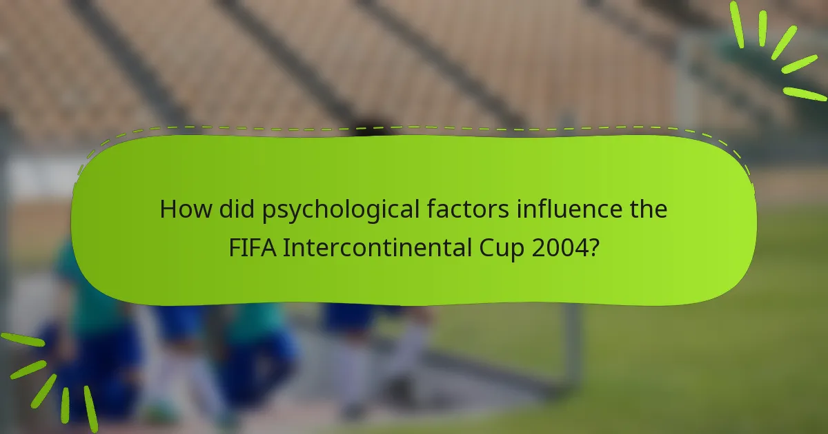 How did psychological factors influence the FIFA Intercontinental Cup 2004?
