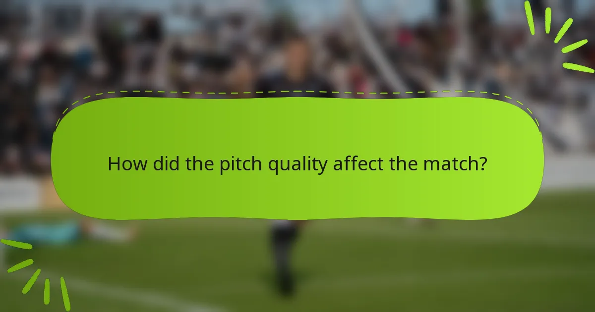 How did the pitch quality affect the match?