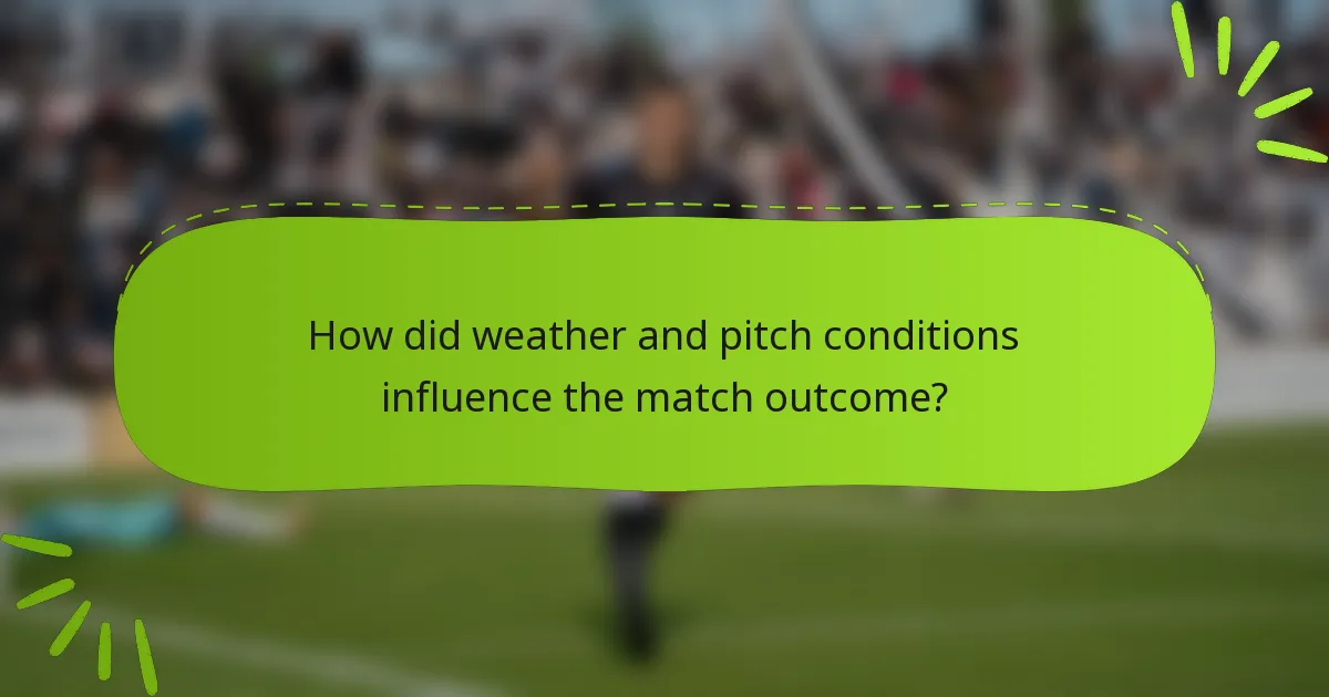 How did weather and pitch conditions influence the match outcome?