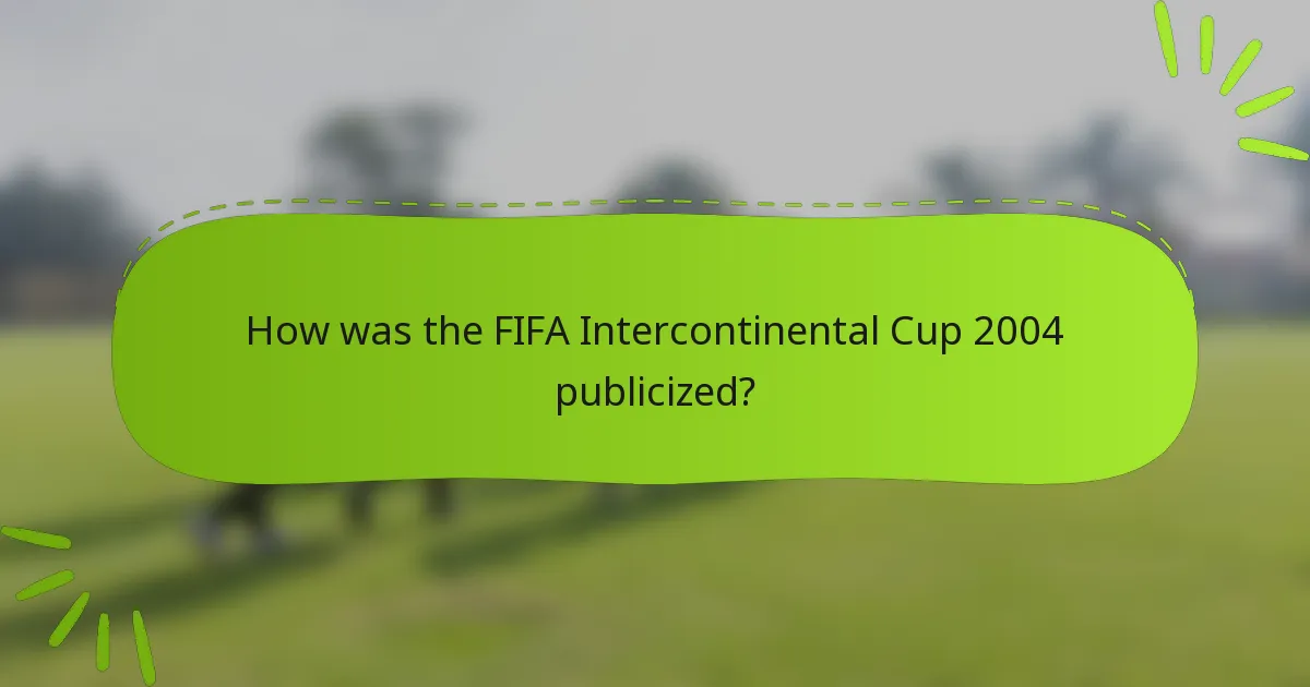 How was the FIFA Intercontinental Cup 2004 publicized?