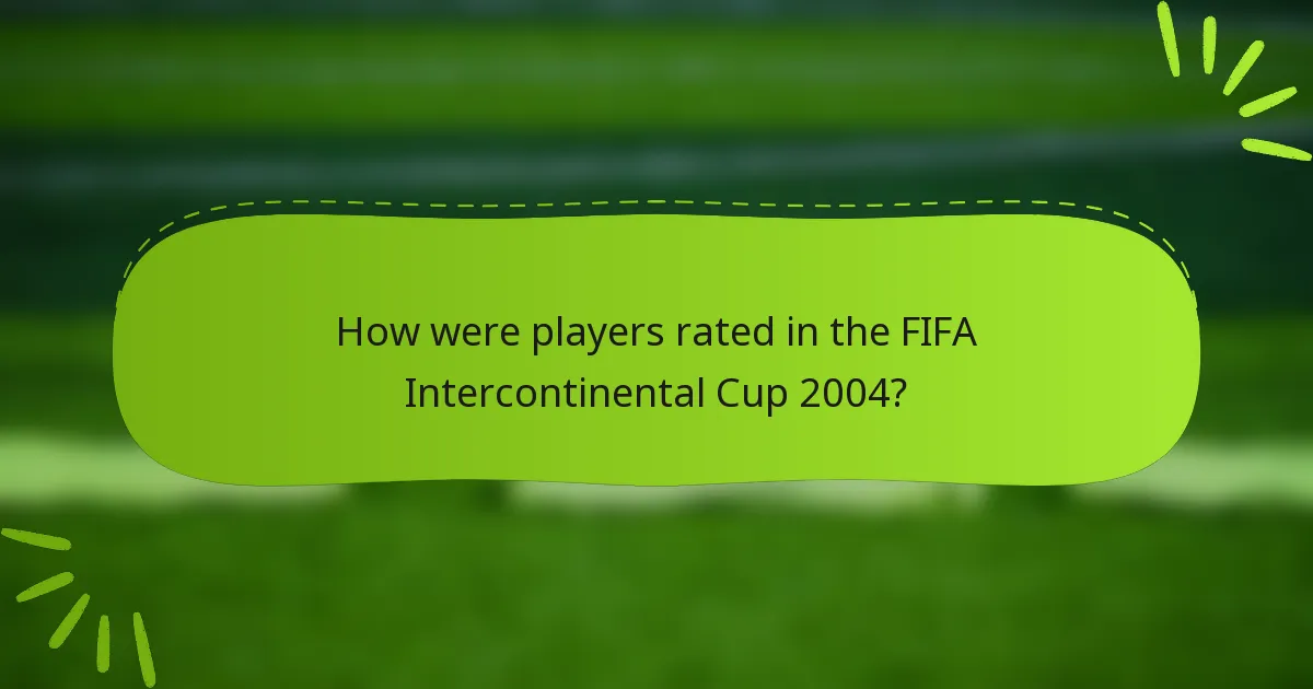 How were players rated in the FIFA Intercontinental Cup 2004?
