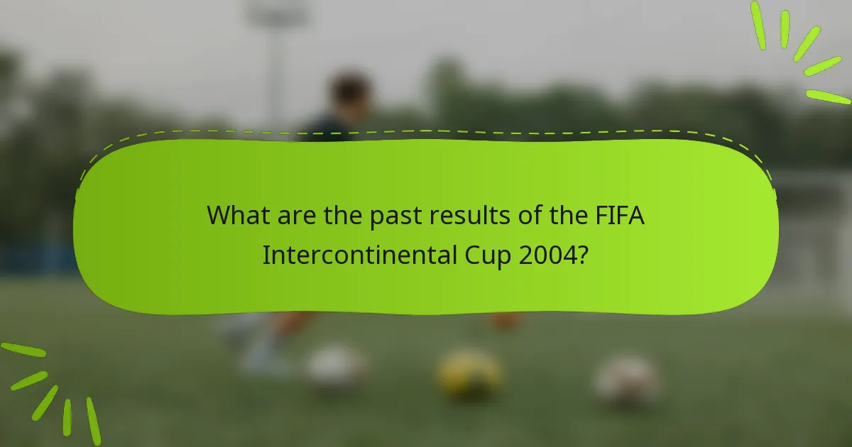 What are the past results of the FIFA Intercontinental Cup 2004?
