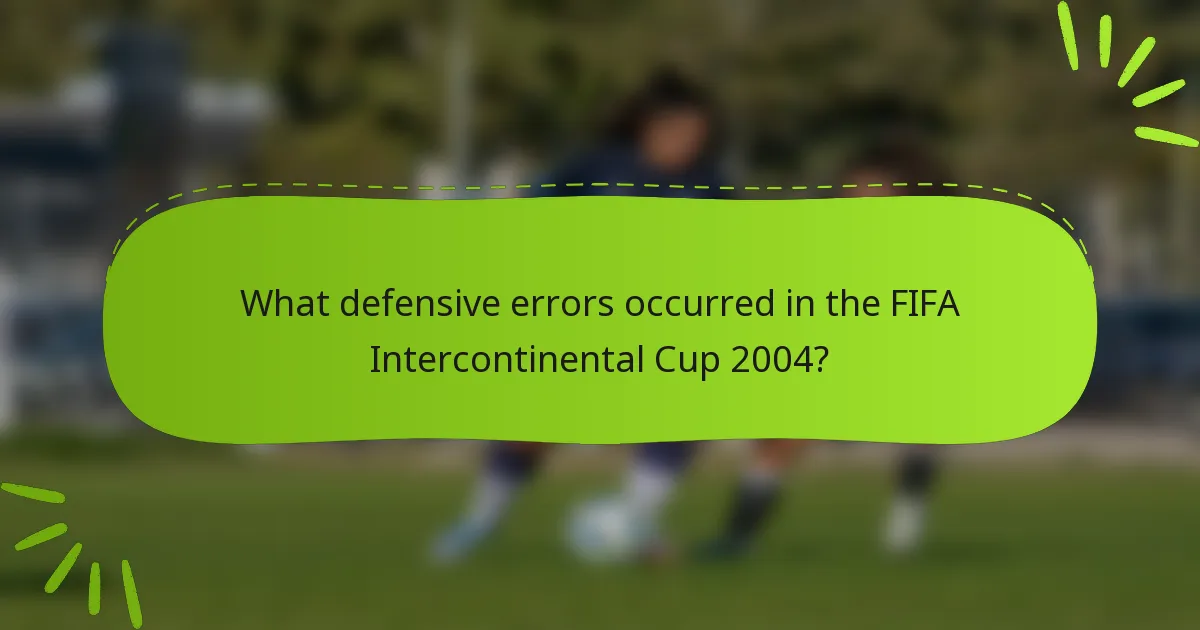 What defensive errors occurred in the FIFA Intercontinental Cup 2004?