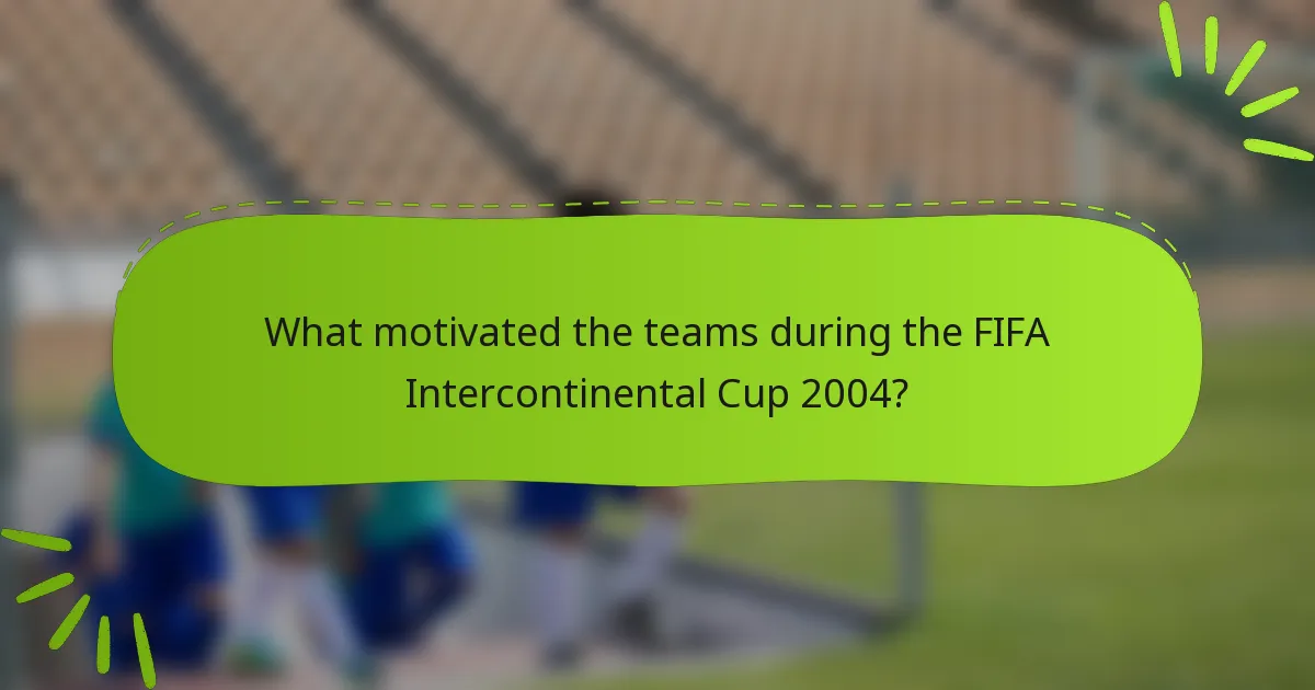 What motivated the teams during the FIFA Intercontinental Cup 2004?