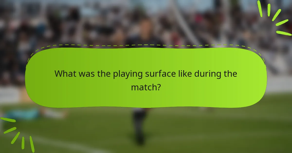 What was the playing surface like during the match?