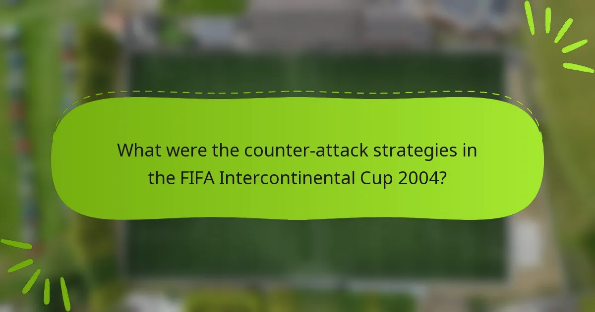 What were the counter-attack strategies in the FIFA Intercontinental Cup 2004?