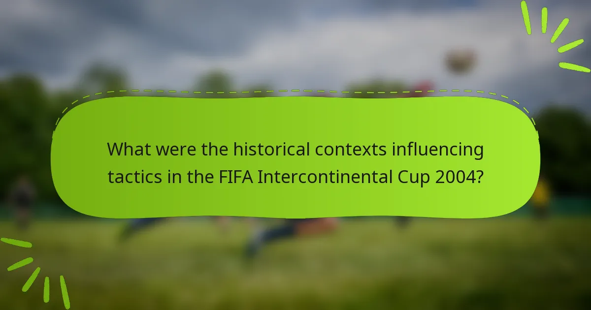 What were the historical contexts influencing tactics in the FIFA Intercontinental Cup 2004?
