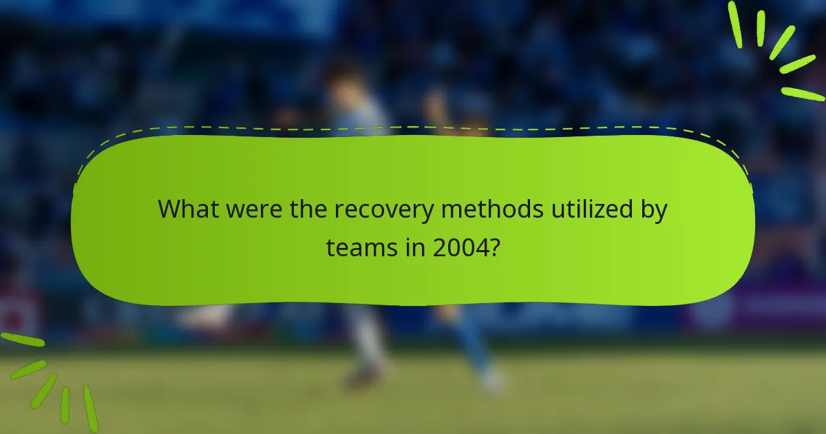 What were the recovery methods utilized by teams in 2004?