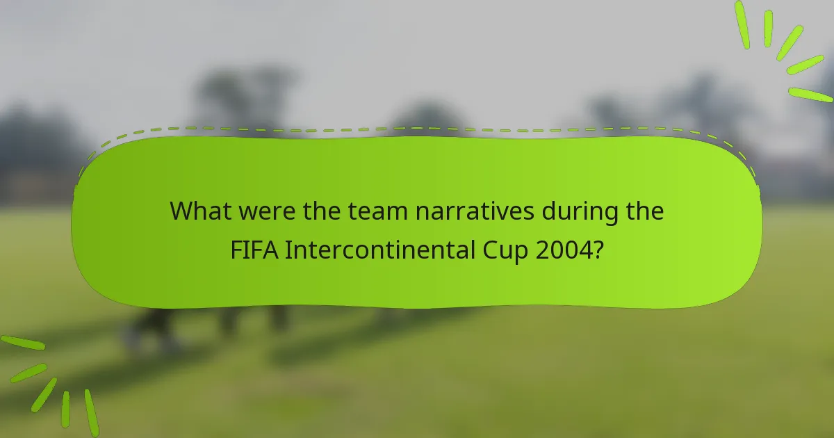What were the team narratives during the FIFA Intercontinental Cup 2004?