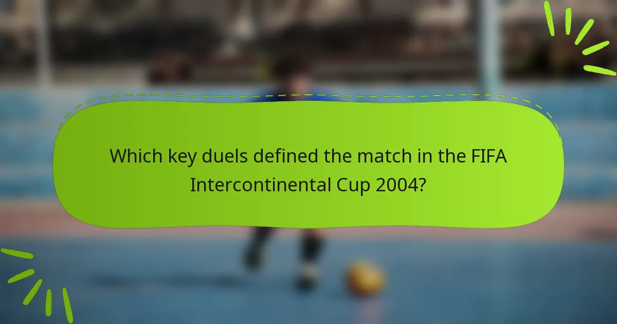 Which key duels defined the match in the FIFA Intercontinental Cup 2004?