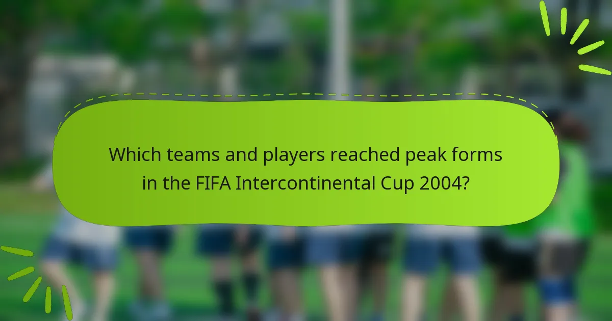 Which teams and players reached peak forms in the FIFA Intercontinental Cup 2004?