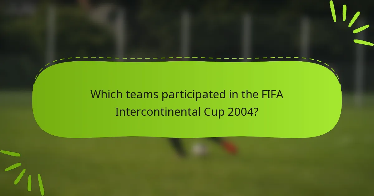 Which teams participated in the FIFA Intercontinental Cup 2004?