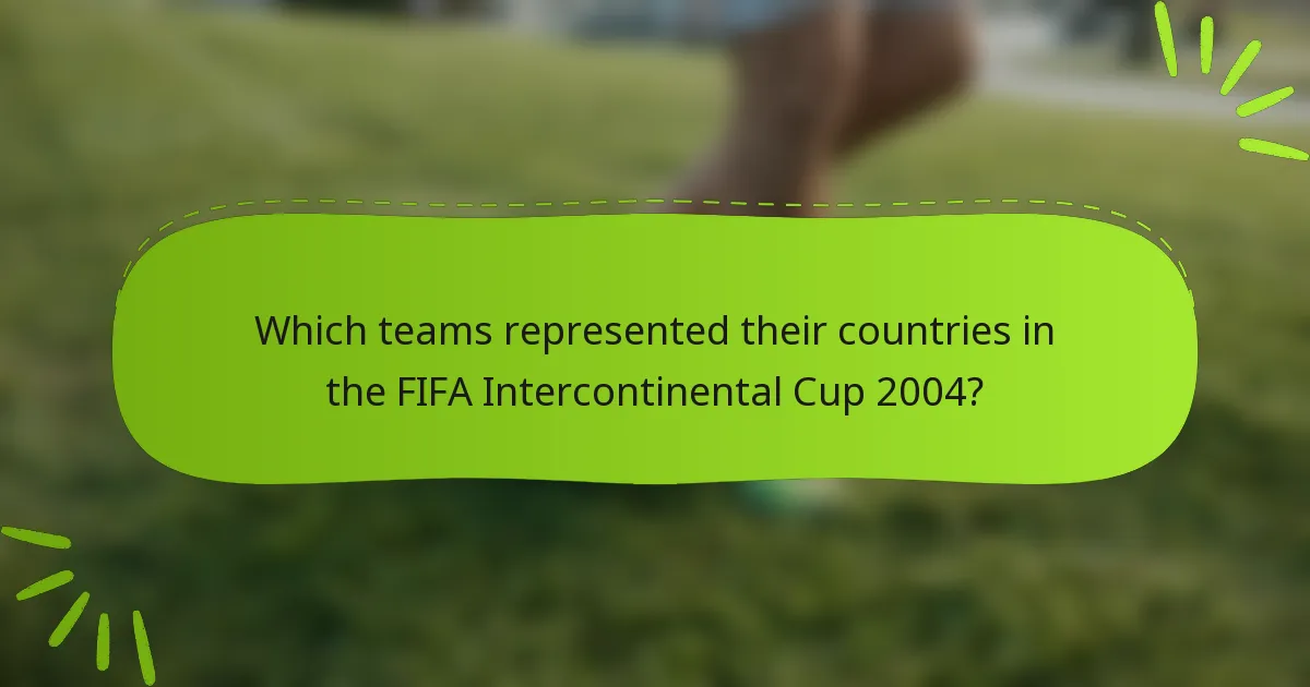 Which teams represented their countries in the FIFA Intercontinental Cup 2004?